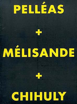 PELLEAS + MELISANDE + CHIHULY