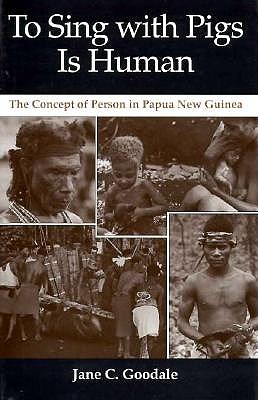 To Sing With Pigs Is Human: The Concept of Person in Papua New Guinea