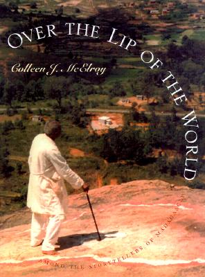 Over the Lip of the World: Among the Storytellers of Madagascar (A Samuel and Althea Stroum Book)