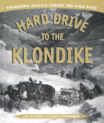 Image for Hard Drive to the Klondike: Promoting Seattle During the Gold Rush Hard Drive to the Klondike: Promoting Seattle During the Gold Rush
