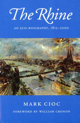 The Rhine: An Eco-Biography, 1815-2000 (Weyerhaeuser Environmental Books)