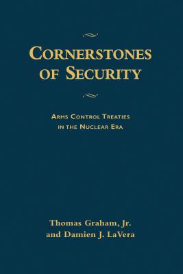 Cornerstones of Security: Arms Control Treaties in the Nuclear Era