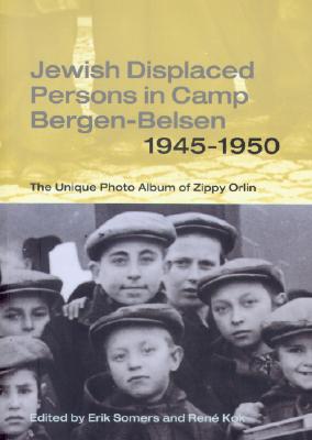 Jewish Displaced Persons In Camp Bergen-Belsen 1945-1950: The Unique Photo Album Of Zippy Orlin (Samuel and Althea Stroum Book)