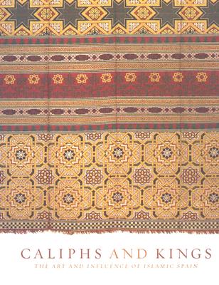 Caliphs And Kings: The Art and Influence Of Islamic Spain