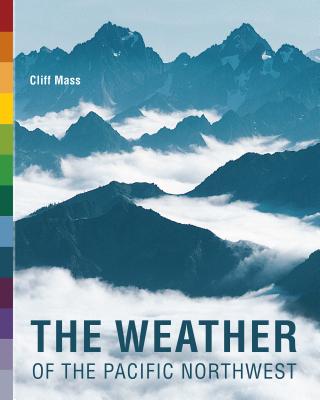 The Weather of the Pacific Northwest (Samuel and Althea Stroum Books)