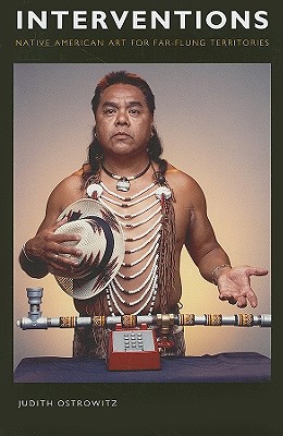 Interventions: Native American Art for Far-flung Territories