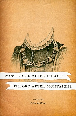 Montaigne after theory, theory after Montaigne