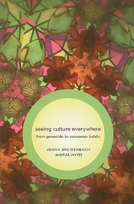 Seeing Culture Everywhere: From Genocide to Consumer Habits (Samuel and Althea Stroum Book (Paperback))