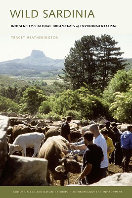 Wild Sardinia: Indigeneity and the Global Dreamtimes of Environmentalism (Culture, Place, and Nature)