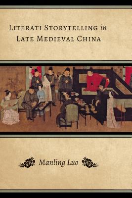 Literati Storytelling in Late Medieval China (Modern Language Initiative)