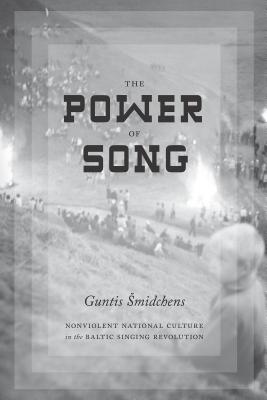 The Power of Song: Nonviolent National Culture in the Baltic Singing Revolution (New Directions in Scandinavian Studies)