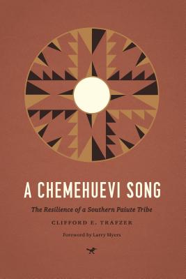 A Chemehuevi Song: The Resilience of a Southern Paiute Tribe (Indigenous Confluences)