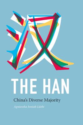 The Han: China's Diverse Majority (Studies on Ethnic Groups in China)