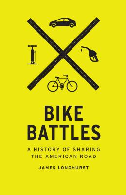 Image for Bike Battles: a History of Sharing the American Road