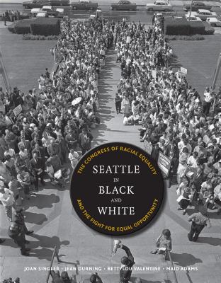 Seattle in Black and White: The Congress of Racial Equality and the Fight for Equal Opportunity (V Ethel Willis White Books)