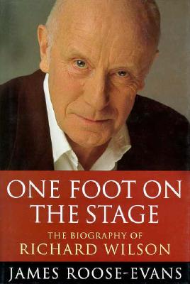 Image for One Foot on the Stage: The Biography of Richard Wilson One Foot on the Stage: The Biography of Richard Wilson