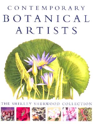 Contemporary Botanical Artists: The Shirley Sherwood Collection