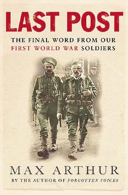 LAST POST : The Final World from Our First World War Soldiers