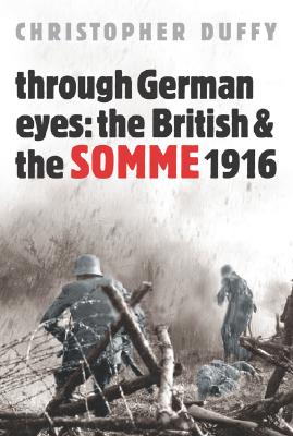Through German Eyes: The British and the Somme 1916