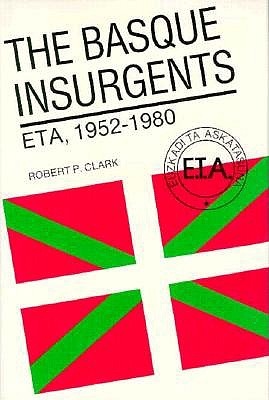 The Basque Insurgents: Eta, 1952-1980