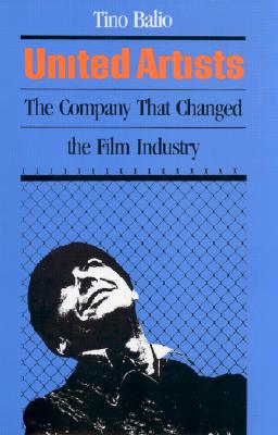 Image for United Artists: The Company That Changed the Film Industry