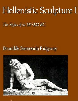 HELLENISTIC SCULPTURE I The Styles of Ca. 331-200 B. C.