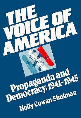 The Voice of America: Propaganda and Democracy, 1941-1945