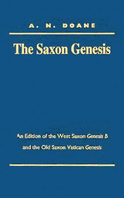 The Saxon Genesis: An Edition of the West Saxon Genesis B and the Old Saxon Vatican Genesis