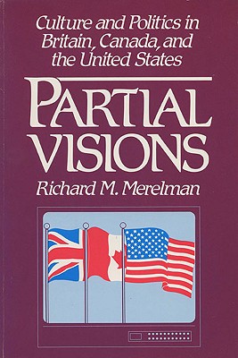 Partial Visions: Culture and Politics in Britain, Canada, and the United States