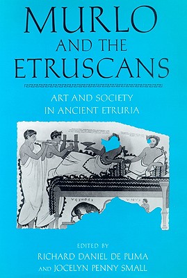 MURLO AND THE ETRUSCANS Art and Society in Ancient Etruria