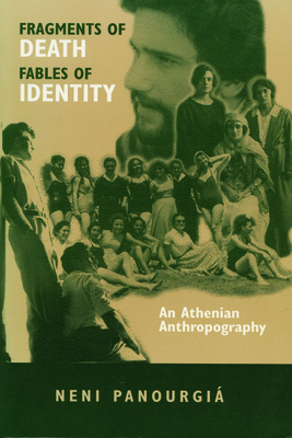 Fragments of Death, Fables of Identity: An Athenian Anthropography (New Directions in Anthropological Writing)