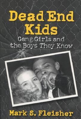 Dead End Kids: Gang Girls and the Boys They Know