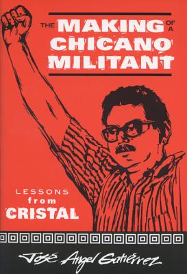 The Making of a Chicano Militant: Lessons from Cristal (Wisconsin Studies in Autobiography)