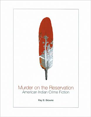 Murder on the Reservation: American Indian Crime Fiction