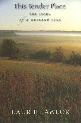 This Tender Place: The Story of a Wetland Year