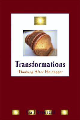 Transformations: Thinking after Heidegger (New Studies Phenomenology/Hermeneutics)