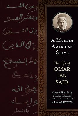 A Muslim American Slave: The Life of Omar Ibn Said (Wisconsin Studies in Autobiography)