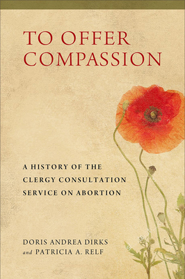 To Offer Compassion: A History of the Clergy Consultation Service on Abortion