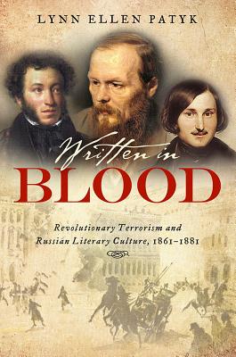 Written in Blood: Revolutionary Terrorism and Russian Literary Culture, 18611881