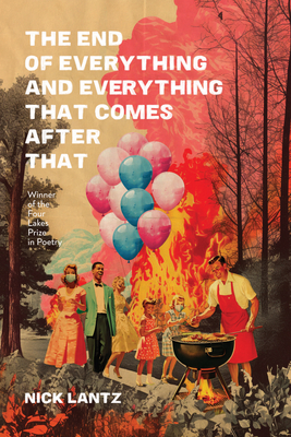 The End of Everything and Everything That Comes after That (Wisconsin Poetry Series)