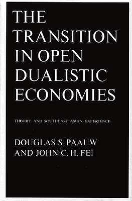 The Transition in Open Dualistic Economies: Theory and Southeast Asian Experience (Economic Growth Center Publications Seri)