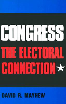 Congress: The Electoral Connection (Yale Studies in Political Science)