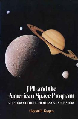 JPL and the American Space Program: A History of the Jet Propulsion Laboratory (The Planetary Exploration Series)