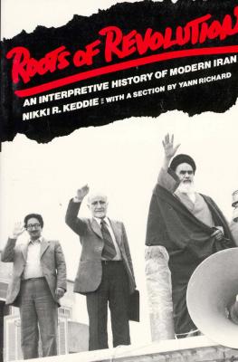 Roots of Revolution: An Interpretive History of Modern Iran (Yale Fastback Series)