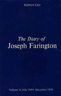 The Diary of Joseph Farington: Volume 9, January 1808 - June 1809, Volume 10, July 1809 - December 1810 (The Paul Mellon Centre for Studies in British Art) (Vol 9 & 10)