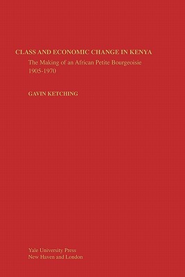 Class and Economic Change in Kenya: The Making of an African Petite-Bourgeoisie