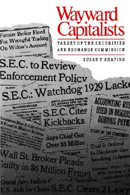 Wayward Capitalists: Target of the Securities and Exchange Commission (Yale Studies on White-Collar Crime Series)