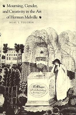 Mourning, Gender and Creativity in the Art of Herman Melville