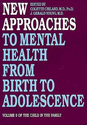 Image for New Approaches to Mental Health from Birth to Adolescence (The Child in His Family Series)