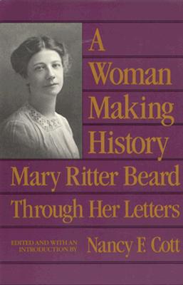 A Woman Making History: Mary Ritter Beard Through Her Letters